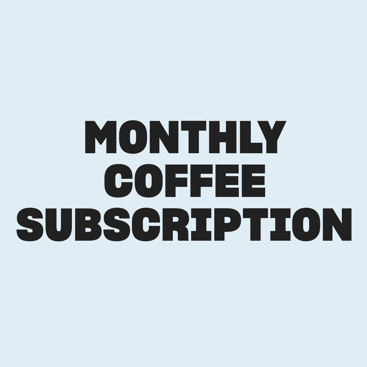 Monthly Coffee Subscription